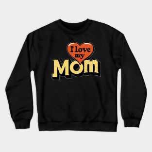 I Love my Mom, fun big heart print shirt Crewneck Sweatshirt